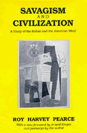 Savagism and civilization by Roy Harvey Pearce