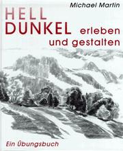 Cover of: Hell- Dunkel erleben und gestalten. Ein Übungsbuch. by Michael Martin, Michael Martin