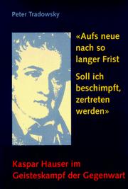 Cover of: Aufs neue nach so langer Frist soll ich beschimpft, zertreten werden. Kaspar Hauser im Geisteskampf der Gegenwart.