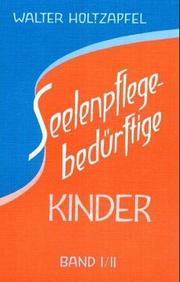 Cover of: Seelenpflege-bedürftige Kinder. Gesamtausgabe. Zur Heilpädagogik Rudolf Steiners.