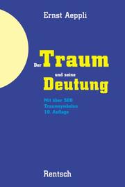 Cover of: Der Traum und seine Deutung. Mit 500 Traumsymbolen. by Ernst Aeppli, Ernst Aeppli