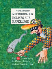 Cover of: Mit Sherlock Holmes auf Käferjagd. ( Ab 6 J.). Und 99 andere Spiele im Wasser, Gelände und auf Plätzen.