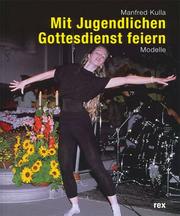 Cover of: Mit Jugendlichen Gottesdienst feiern. Modelle.