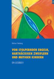 Cover of: Von stolpernden Engeln, hartnäckigen Zweiflern und mutigen Kindern. Ein Lesebuch.