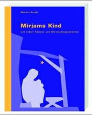 Cover of: Mirjams Kind und andere Advents- und Weihnachtsgeschichten. by Markus Arnold