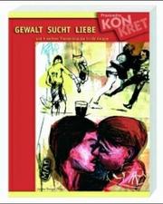 Gewalt, Sucht, Liebe. 9 Themenimpulse in die Gruppe. by Juseso Thurgau