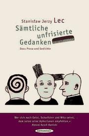 Cover of: Sämtliche unfrisierte Gedanken. Dazu Prosa und Gedichte. by Stanislaw Jerzy Lec, Karl Dedecius