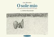 Cover of: O sole mio. Oder warum die Drei Tenöre immer noch singen.