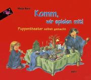 Cover of: Komm, wir spielen mit. Puppentheater selbst gemacht. by Maija Baric