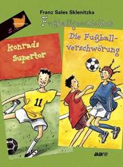 Cover of: Fußballgeschichten: Konrads Supertor / Die Fußballverschwörung. ( Ab 8 J.).