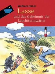 Cover of: Lasse und das Geheimnis der Leuchtturmwärter. ( Ab 8 J.). by Wolfram Hänel, Christiane Pieper