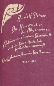 Cover of: Die Konstitution der Allgemeinen Anthroposophischen Gesellschaft und der Freien Hochschule für Geisteswissenschaft. by Rudolf Steiner