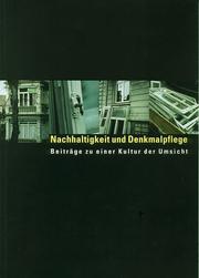 Cover of: Nachhaltigkeit und Denkmalpflege. Beiträge zu einer Kultur der Umsicht. Veröffentlichungen des Instituts für Denkmalpflege an der ETH Zürich, Bd. 24