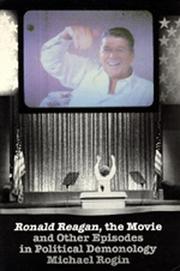 Cover of: <i> Ronald Reagan </i> The Movie: And Other Episodes in Political Demonology