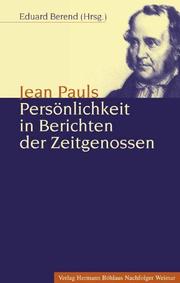 Jean Pauls Persönlichkeit in Berichten der Zeitgenossen by Eduard Berend