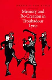 Memory and re-creation in troubadour lyric by Amelia Eileen Van Vleck