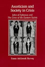 Cover of: Asceticism and society in crisis: John of Ephesus and the Lives of the Eastern saints