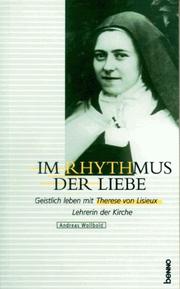 Cover of: Im Rhythmus der Liebe. Geistlich leben mit Therese von Lisieux - Lehrerin der Kirche. by Andreas Wollbold