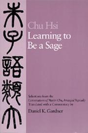 Cover of: Learning to be a sage: selections from the Conversations of Master Chu, arranged topically