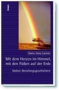 Cover of: Mit dem Herzen im Himmel, mit den Füßen auf der Erde. Sieben Berufungsgeschichten.