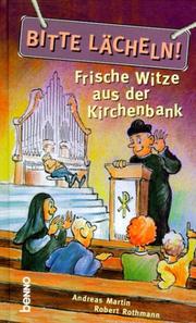 Cover of: Bitte lächeln. Frische Witze aus der Kirchenbank.