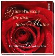 Cover of: Gute Wünsche für dich, liebe Mutter. Ein kleines Dankeschön.