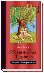Cover of: Adam und Evas Tagebuch. Die erste Liebesgeschichte. by Mark Twain