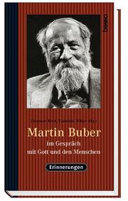 Cover of: Martin Buber im Gespräch mit Gott und den Menschen. Erinnerungen.