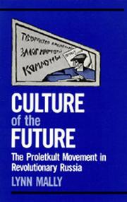 Cover of: Culture of the future: the Proletkult movement in revolutionary Russia