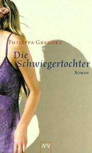 Cover of: Die Schwiegertochter. by Philippa Gregory