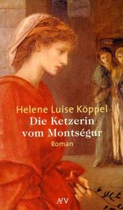 Cover of: Die Ketzerin von Montsegur. by Helene Luise Köppel