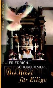 Cover of: Die Bibel für Eilige. by Friedrich Schorlemmer