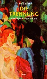 Cover of: Die Trennung. Geschichten über Frauen. by Anna Seghers