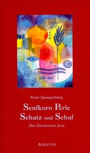 Cover of: Senfkorn, Perle, Schatz und Schaf. Die Gleichnisse. by Peter Spangenberg