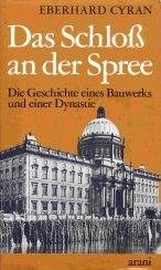 Cover of: Das Schloß an der Spree. Die Geschichte eines Bauwerks und einer Dynastie.