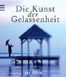 Cover of: Kunst der Gelassenheit. Denkanstöße und Einsichten.