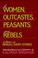 Cover of: Of Women, Outcastes, Peasants, and Rebels