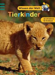 Cover of: Wissen der Welt. Tierkinder. by Karl Schuhmann