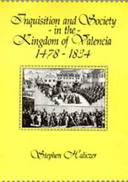 Cover of: Inquisition and society in the kingdom of Valencia, 1478-1834 by Stephen Haliczer