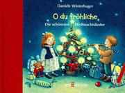 Cover of: O du fröhliche. Die schönsten Weihnachtslieder.