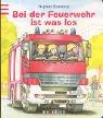 Cover of: Bei der Feuerwehr ist was los.