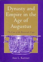 Cover of: Dynasty and empire in the age of Augustus: the case of the Boscoreale Cups