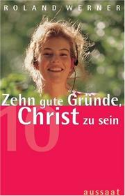 Cover of: Zehn gute Gründe, Christ zu sein by Roland Werner