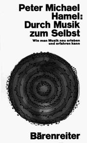 Cover of: Durch Musik zum Selbst. Wie man Musik neu erleben und erfahren kann.