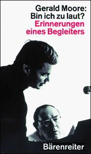 Cover of: Bin ich zu laut? Erinnerungen eines Begleiters. by Gerald Moore
