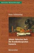Cover of: Johann Sebastian Bach. Die Brandenburgischen Konzerte by Peter Schleuning
