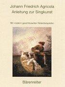 Cover of: Anleitung zur Singkunst. Reprint der Ausgabe 1757 by Johann Friedrich Agricola, Thomas Seedorf
