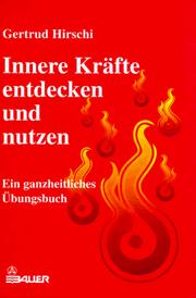 Cover of: Innere Kräfte entdecken und nutzen. Ein ganzheitliches Übungsbuch.