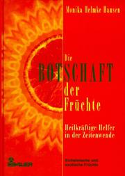 Cover of: Die Botschaft der Früchte. Heilkräftige Helfer in der Zeitenwende.