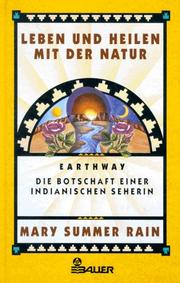 Cover of: Leben und Heilen mit der Natur. Earthway - Die Botschaft einer indianischen Seherin. by Mary Summer Rain